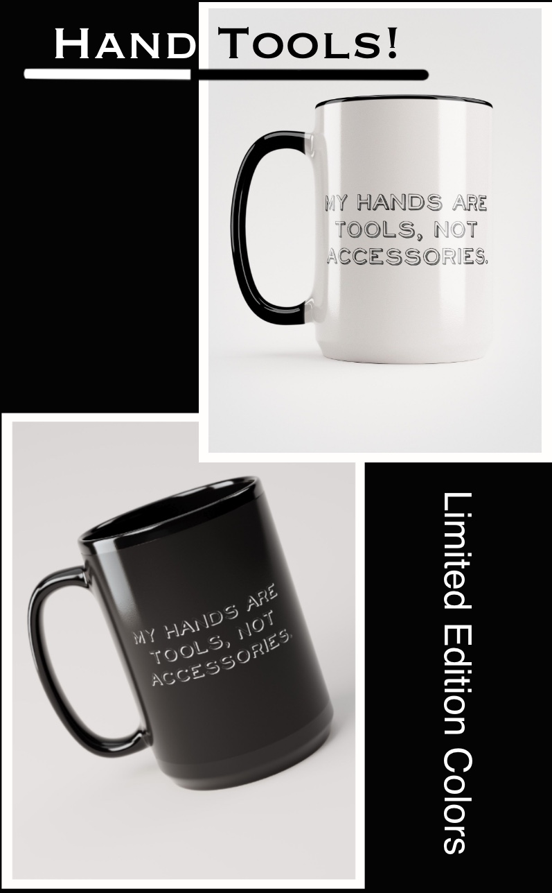 Two black and white coffee mugs that have the text "my hands are tools, not accessories." printed on them